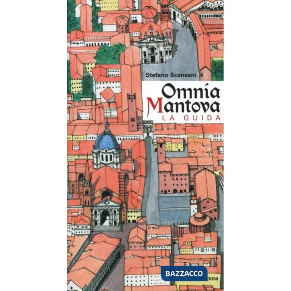 Omnia Mantova. La guida. Ediz. illustrata