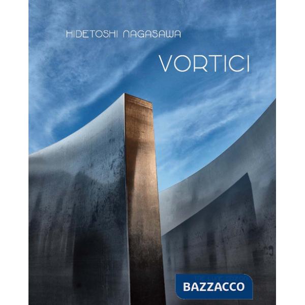Vortici. Hidetoshi Nagasawa. Catalogo della mostra (Mantova, 27 maggio 2016-1 maggio 2017). Ediz. illustrata