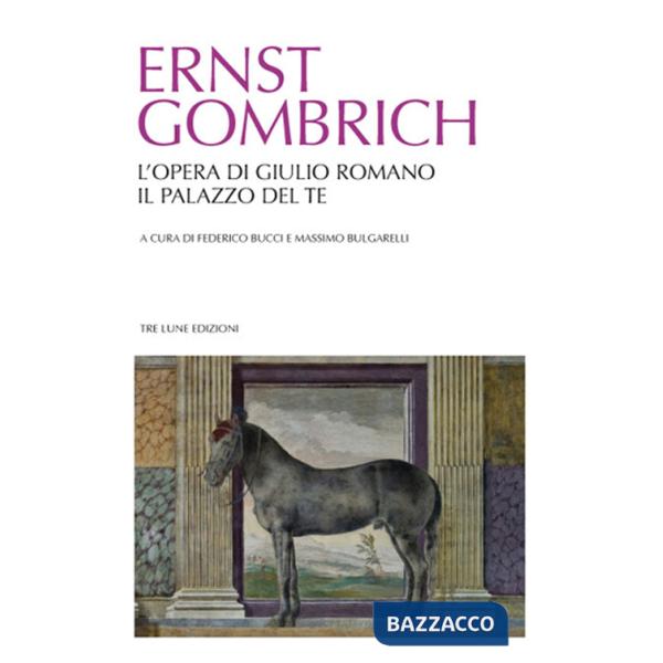 Opera di Giulio Romano. Il palazzo del Te. Ediz. illustrata (L')