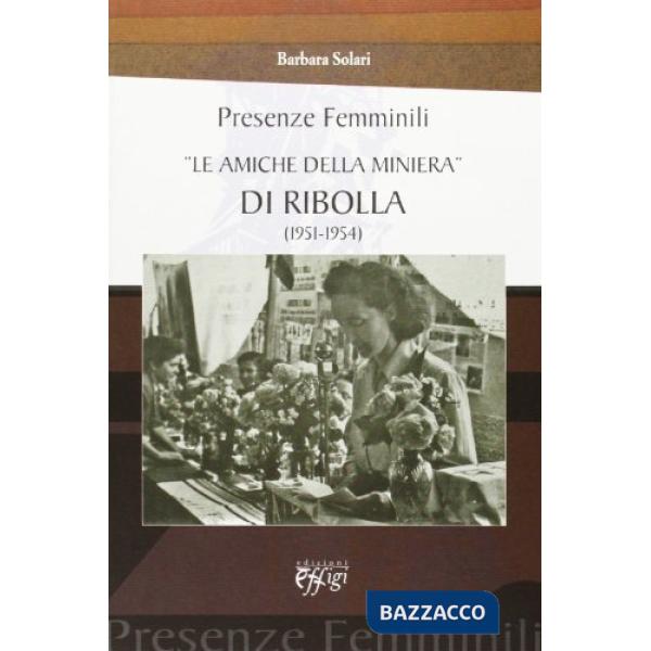 Presenze femminili. Le amiche della miniera di Ribolla (1951-1954)