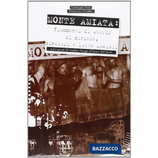 Monte Amiata: frammenti di storia di miniere, minatori e lotte sociali. Quei pez