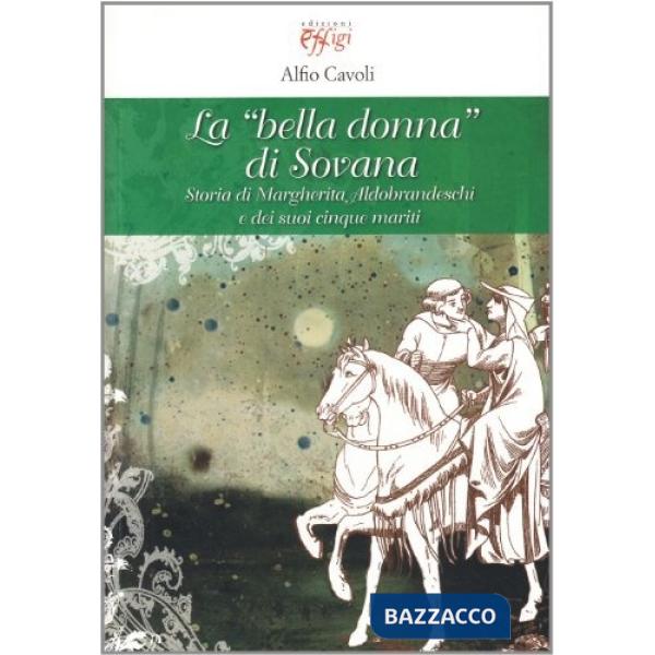 Bella donna di Sovana. Storia di Margherita Aldobrandeschi e dei suoi cinque mar
