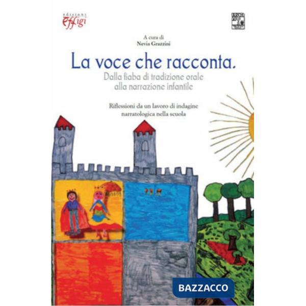 Voce che racconta. Dalla fiaba di tradizione orale alla narrazione infantile (La)