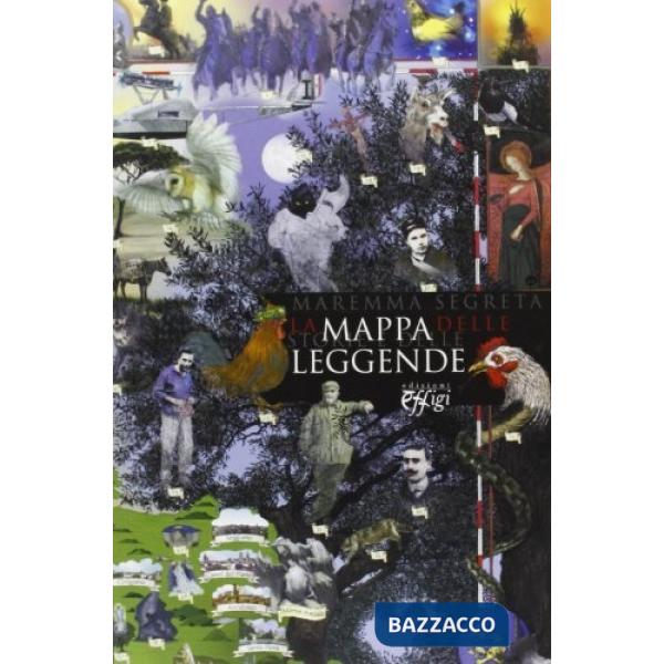 Maremma segreta. La mappa delle storie e delle leggende. Con cartina