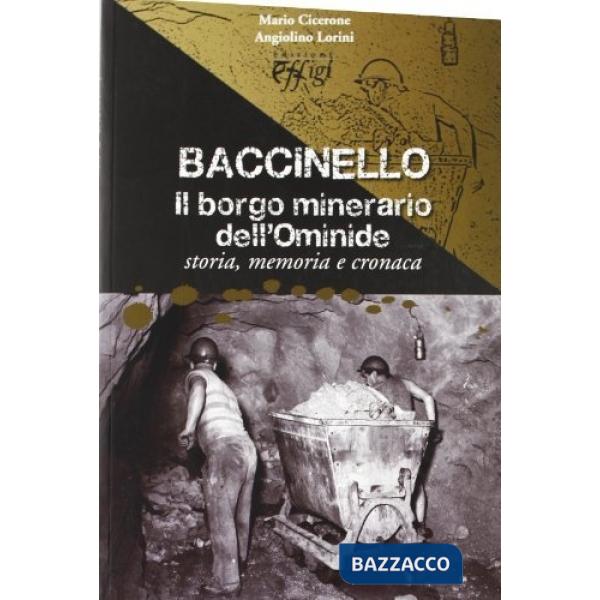 Baccinello, il borgo minerario dell'Ominide. Storia, memoria e cronaca