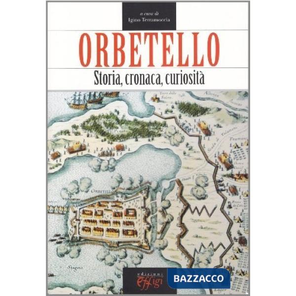Orbetello, storia, cronaca, curiosità