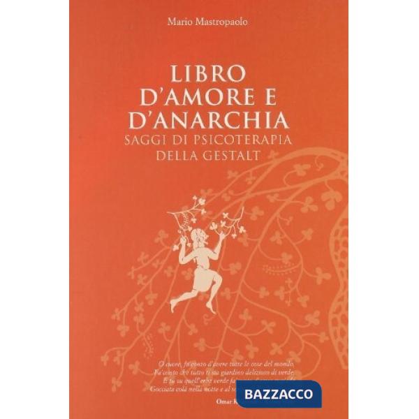 Libro d'amore e d'anarchia. Saggi di psicoterapia della Gestalt