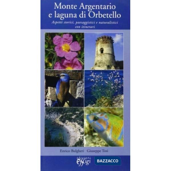 Monte Argentario e laguna di Orbetello. Aspetti storici, paesaggistici e naturalistici con itinerari