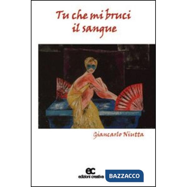 Tu che mi bruci il sangue