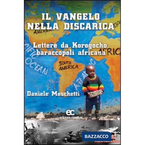 Vangelo nella discarica. Lettere da Korogocho baraccopoli africana (Il)