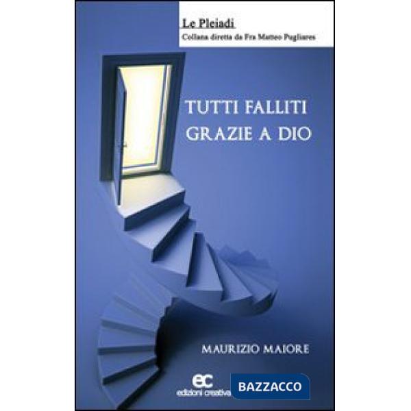 Tutti falliti, grazie a Dio!