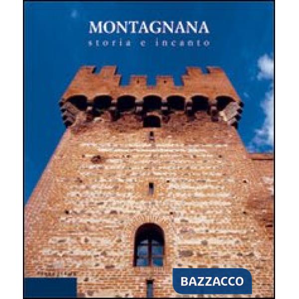 Montagnana. Storia e incanto