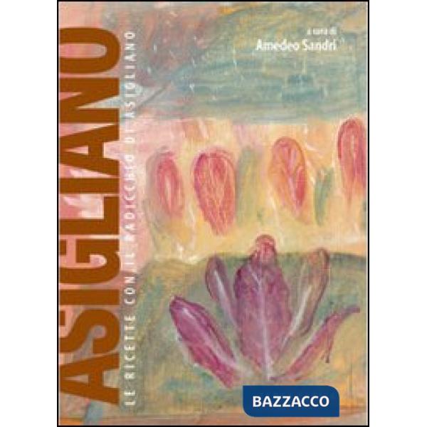 Asigliano. Le ricette con il radicchio di Asigliano