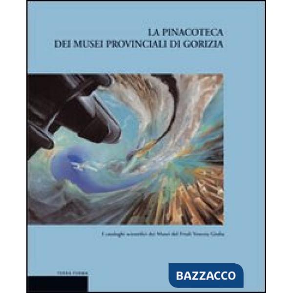 Pinacoteca dei musei provinciali di Gorizia (La)