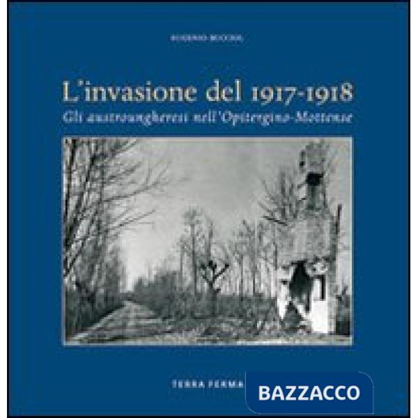 Invasione del 1917-1918. Gli austrungheresi nell'opitergino-mottense