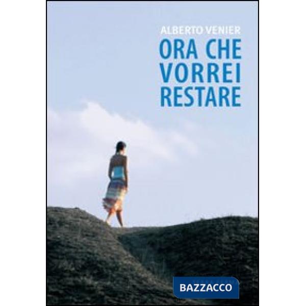 Ora che vorrei restare