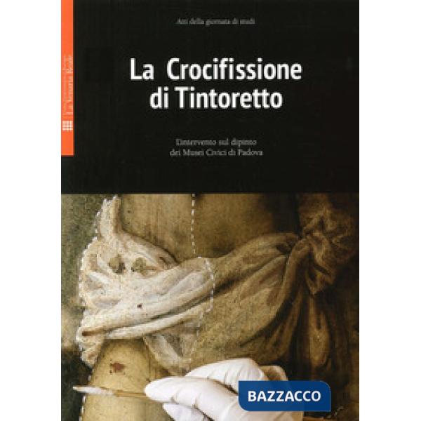 Crocifissione di Tintoretto. L'intervento sul dipinto dei Musei Civici di Padova