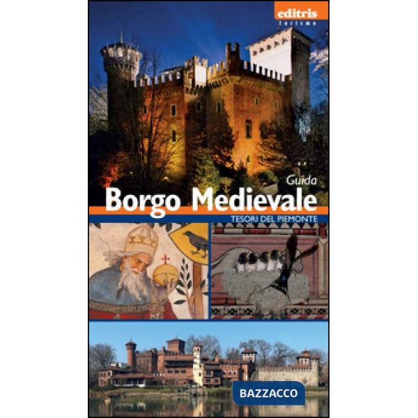 Borgo medievale. Guida al borgo medievale di Torino