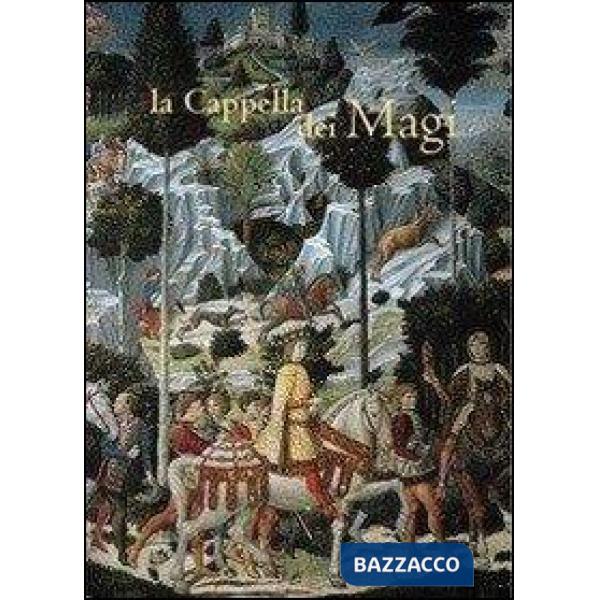 Cappella dei Magi. Ediz. illustrata (La)