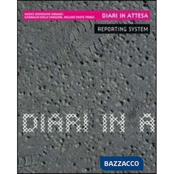 Diari in attesa. Nuove geografie urbane: Garibaldi-Isola-Varesine. Milano parte prima. Ediz. illustrata