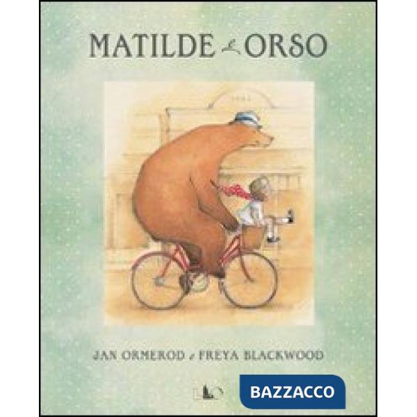 Matilde e Orso. Ediz. illustrata