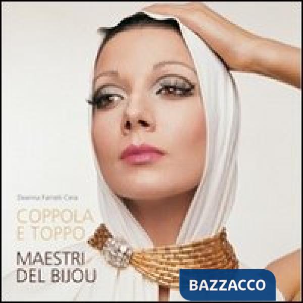 Coppola e Toppo. Maestri del bijou. Ediz. illustrata