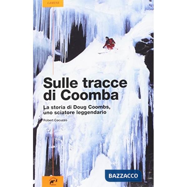 Sulle tracce di Coomba. La vita di Doug Coombs, uno sciatore leggendario