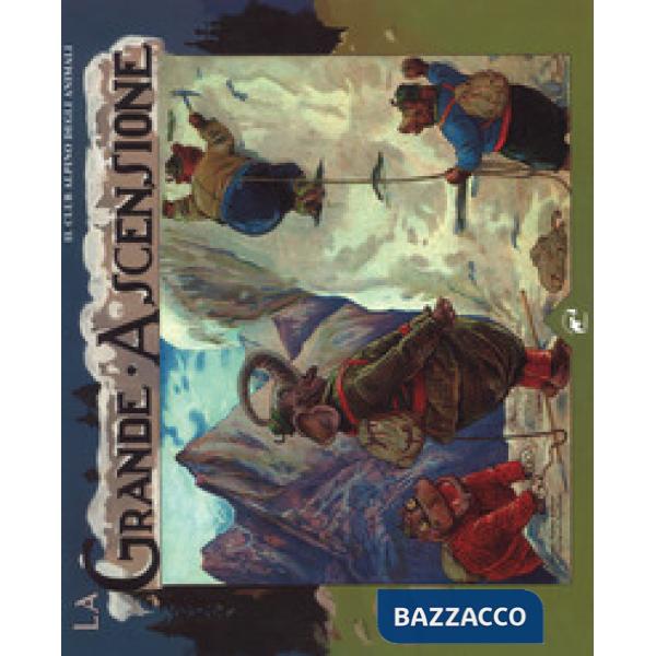 Grande ascensione. Il club alpino degli animali. Ediz. a colori (La)