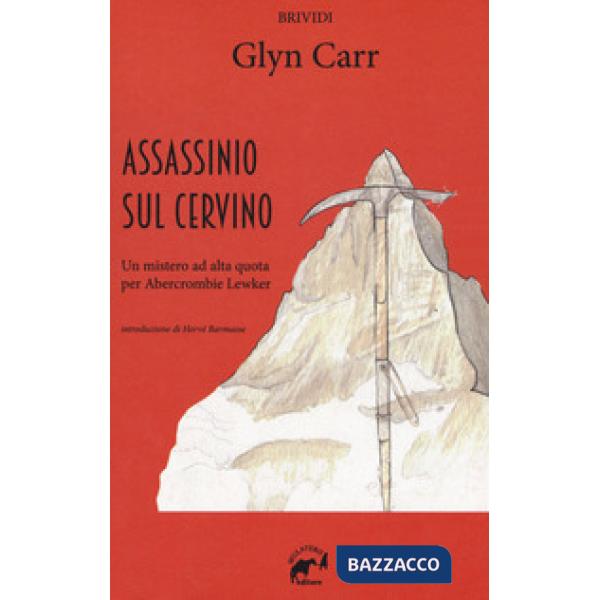 Assassinio sul Cervino. Un mistero ad alta quota per Abercrombie Lewker