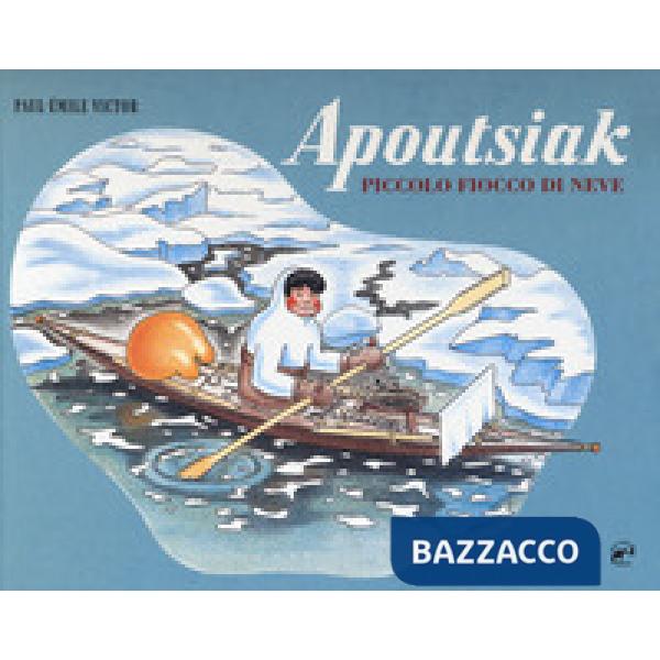 Apoutsiak. Piccolo fiocco di neve. Ediz. a colori