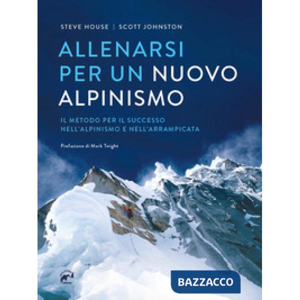 Allenarsi per un nuovo alpinismo. Il metodo per il successo nell'alpinismo e nell'arrampicata