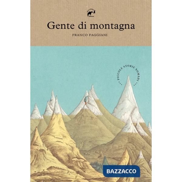 Gente di montagna. Piccole storie nomadi