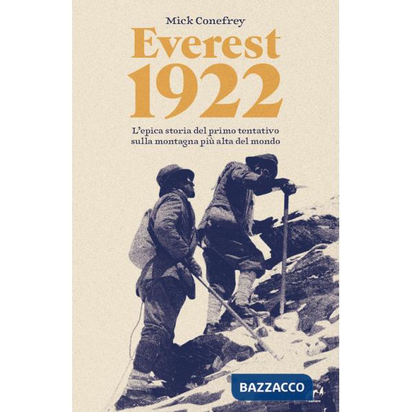 Everest 1922. L'epica storia del primo tentativo sulla montagna più alta del mondo