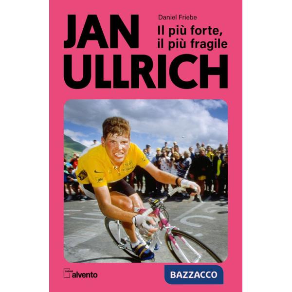 Jan Ullrich. Il più forte, il più fragile