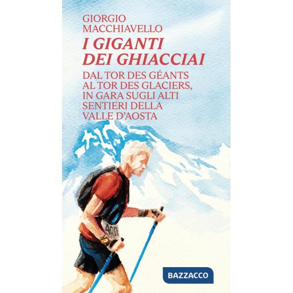 Giganti dei ghiacciai. Dal Tor des Géants al Tor des Glaciers in gara sugli alti sentieri della Valle d'Aosta (I)