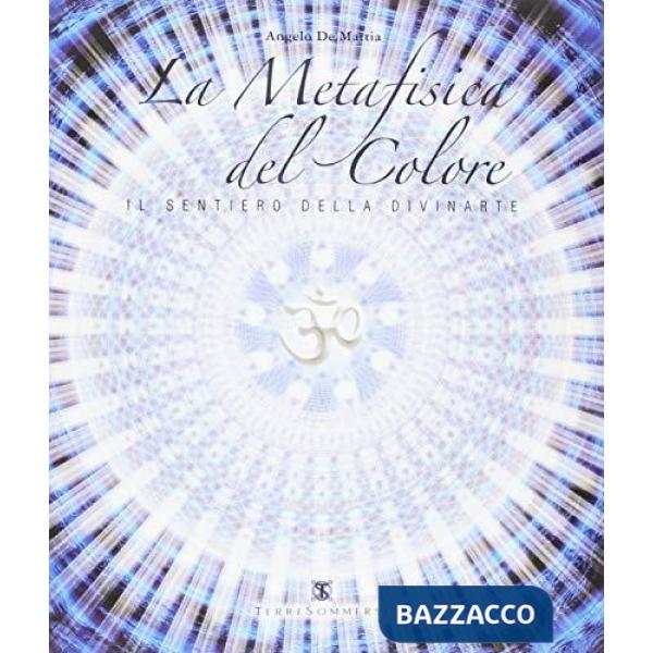Metafisica del colore. Il sentiero della divinarte (La)