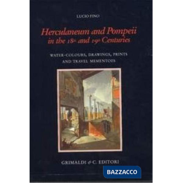 Herculaneum and Pompei in the 18th and 19th centuries. Water-colours, drawings, prints and travel mementoes