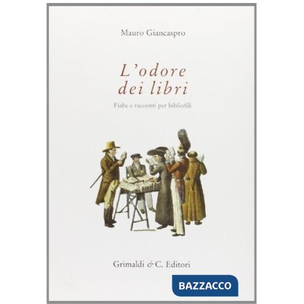 Odore dei libri. Fiabe e racconti per bibliofili (L')