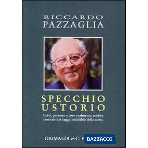 Specchio ustorio. Fatti, persone e cose realmente esistite centrate dal raggio i