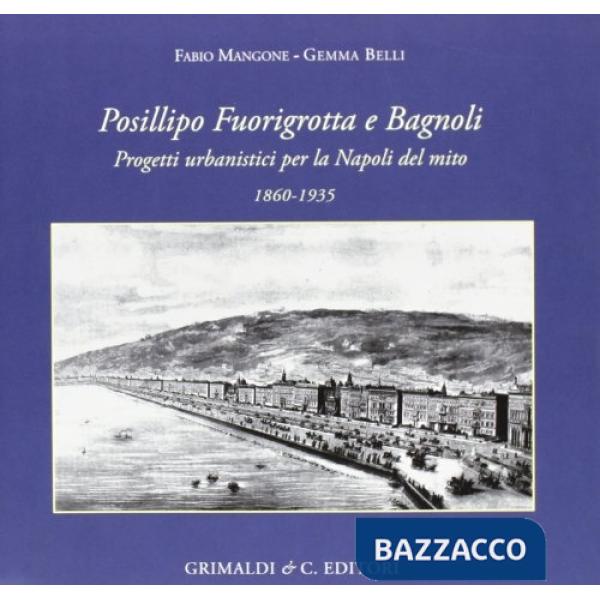 Posillipo Fuorigrotta e Bagnoli. Progetti urbanistici per la Napoli del mito 186