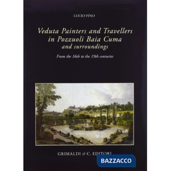 Veduta painters and travellers in Pozzuoli Baia Cuma and surroundings . From the 16th to 19th centuries. Ediz. illustrata