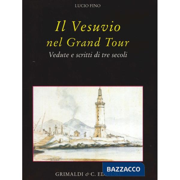 Vesuvio nel Grand tour. Vedute e scritti di tre secoli (Il)