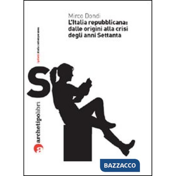 Italia repubblicana: dalle origini alla crisi degli anni Settanta (L')