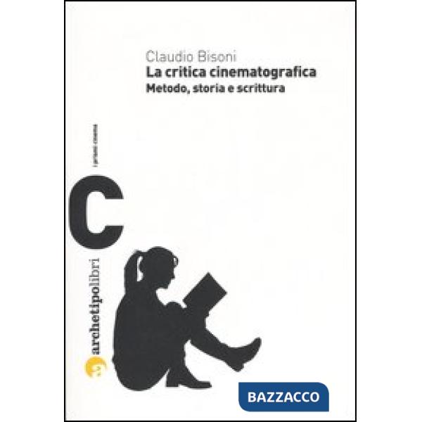 Critica cinematografica. Metodo, storia e scrittura (La)