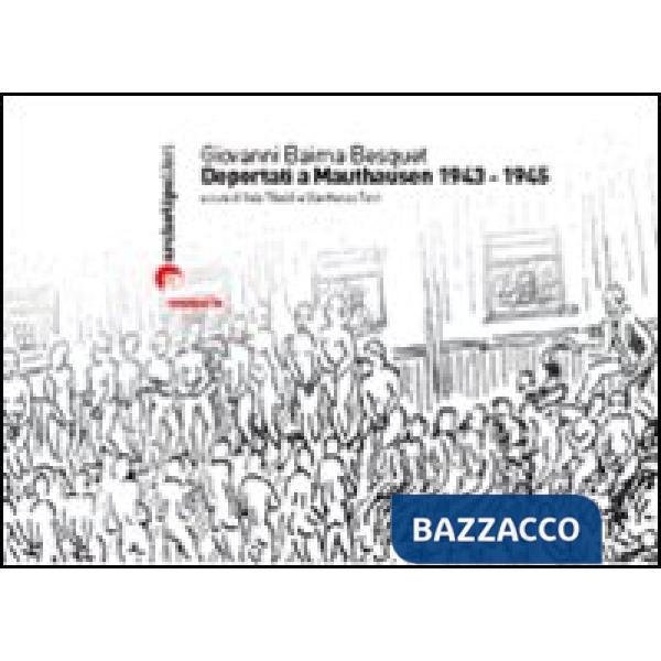 Deportati a Mauthausen 1943-1945. Ediz. illustrata