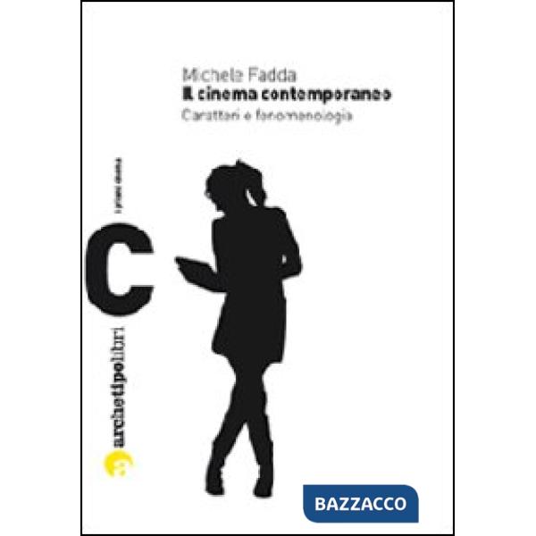 Cinema contemporaneo. Caratteri e fenomenologia (Il)