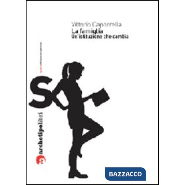 Famiglia. Un'istituzione che cambia (La)