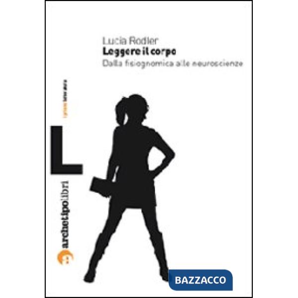 Leggere il corpo. Dalla fisiognomica alle neuroscienze