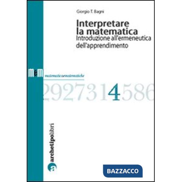 Interpretare la matematica. Introduzione all'ermeneutica dell'apprendimento