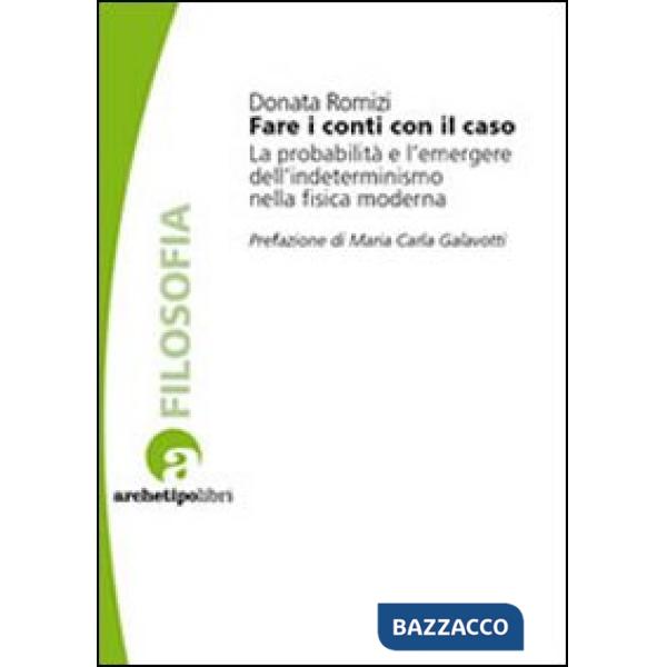 Fare i conti con il caso. La probabilità e l'emergere dell'indeterminismo nella fisica moderna
